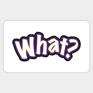 What? – Colourful Graffiti-style Lettering Magnet